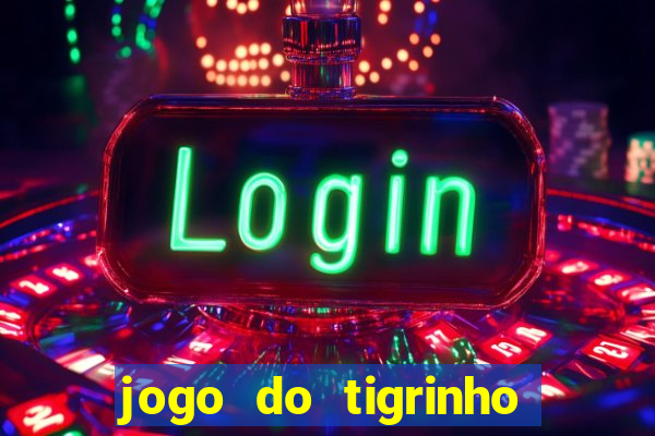 jogo do tigrinho aposta minima